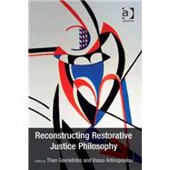 Reconstructing Restorative Justice Philosophy by Gavrielides,Theo, 9781409470717