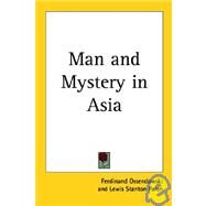 Man and Mystery in Asia by Ossendowski, Ferdinand, 9781417910717