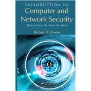 Introduction to Computer and Network Security: Navigating Shades of Gray by Brooks; Richard R., 9781439860717