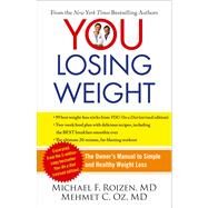 YOU: Losing Weight The Owner's Manual to Simple and Healthy Weight Loss by Roizen, Michael F.; Oz, Mehmet, 9781451640717
