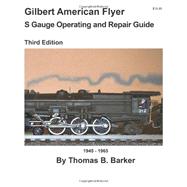 Gilbert American Flyer S Gauge Operating and Repair Guide by Barker, Thomas B., 9781466420717
