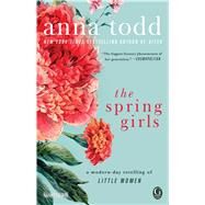 The Spring Girls A Modern-Day Retelling of Little Women by Todd, Anna, 9781501130717