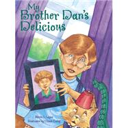 My Brother Dan's Delicious by Layne, Steven L., 9781589800717