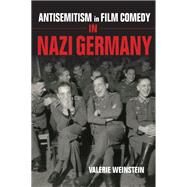 Antisemitism in Film Comedy in Nazi Germany by Weinstein, Valerie, 9780253040718
