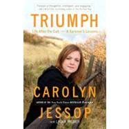 Triumph Life After the Cult--A Survivor's Lessons by Jessop, Carolyn; Palmer, Laura, 9780307590718