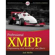Professional XMPP Programming with JavaScript and jQuery by Moffitt, Jack, 9780470540718
