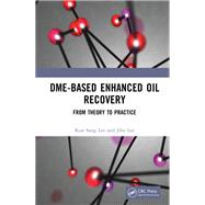 DME-Based Enhanced Oil Recovery by Kun Sang Lee; Jiho Lee, 9781040540718