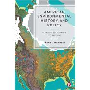 American Environmental History and Policy by Frank T. Manheim, 9781529250718