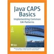 Java CAPS Basics Implementing Common EAI Patterns by Czapski, Michael; Krueger, Sebastian; Marry, Brendan; Sahai, Saurabh; Vaneris, Peter; Walker, Andrew, 9780137130719