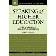 Speaking of Higher Education The Academic's Book of Quotations by Birnbaum, Robert, 9780275980719