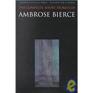 The Complete Short Stories of Ambrose Bierce by Bierce, Ambrose, 9780803260719