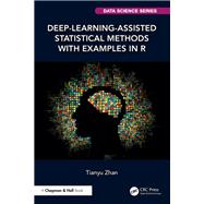 Deep-Learning-Assisted Statistical Methods with Examples in R by Tianyu Zhan, 9781040600719