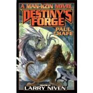 Destiny's Forge; A Man-Kzin wars Novel by Paul Chafe; Larry Niven, 9781416520719