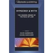 Hypocrisy & Myth by Barnhizer, David; Barnhizer, Daniel D., 9781600420719