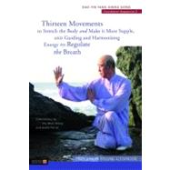 Thirteen Movements to Stretch the Body and Make It More Supple, and Guiding and Harmonising Energy to Regulate the Breath by Guangde, Zhang; Sheng, Zhu Mian (CON); Perret, Andre (CON), 9781848190719
