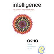 Intelligence The Creative Response to Now by Osho, 9780312320720
