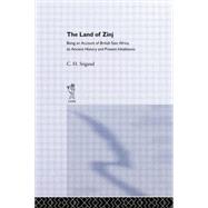 The Land of Zinj: Being an Account of British East Africa, its Ancient History and Present Inhabitants by Stigland,C.H., 9780415760720