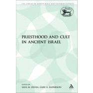 Priesthood and Cult in Ancient Israel by Olyan, Saul M.; Anderson, Gary A., 9780567470720