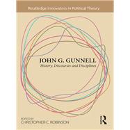 John G. Gunnell: History, Discourses and Disciplines by Robinson,Christopher C., 9781138910720