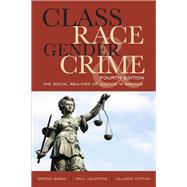Class, Race, Gender, and Crime The Social Realities of Justice in America by Barak, Gregg; Leighton, Paul; Cotton, Allison, 9781442220720