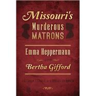 Missouri's Murderous Matrons by Cosner, Victoria; Shannon, Lorelei, 9781467140720