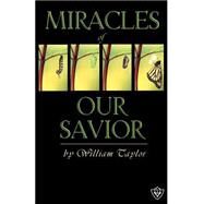Miracles Of Our Savior by Taylor, William M., 9781584270720