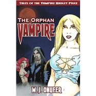 The Orphan Vampire Tales of the Vampire Hadley Price by Onufer, W. J., 9798350990720