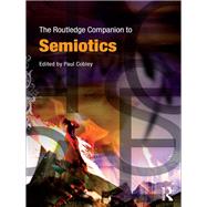 The Routledge Companion to Semiotics by Cobley; Paul, 9780415440721
