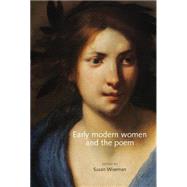 Early Modern Women and the Poem by Wiseman, Susan, 9780719090721