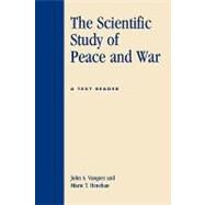 The Scientific Study of Peace and War by Vasquez, John A., 9780739100721