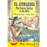 Pa Jinglebob The Fastest Knitter In The West by Arrigan, Mary, 9780778710721