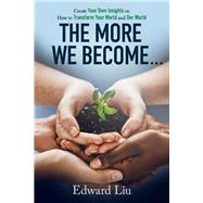 The More We Become Create Your Own Insights On How to Transform Your World and Our World by Liu, Edward, 9781543980721