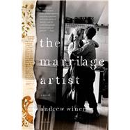 The Marriage Artist A Novel by Winer, Andrew, 9780312610722