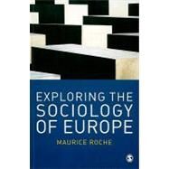 Exploring the Sociology of Europe : An Analysis of the European Social Complex by Maurice Roche, 9780761940722