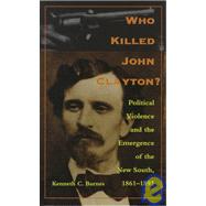 Who Killed John Clayton by Barnes, Kenneth C., 9780822320722