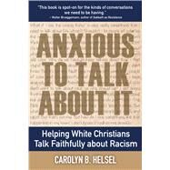 Anxious to Talk About It by Helsel, Carolyn B., 9780827200722