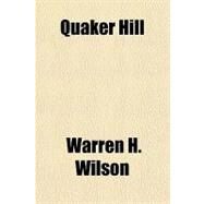 Quaker Hill by Wilson, Warren H., 9781153810722