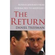 The Return Russia's Journey from Gorbachev to Medvedev by Treisman, Daniel, 9781416560722