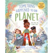 Something Happened to Our Planet Kids Tackle the Climate Crisis by Celano, Marianne; Collins, Marietta; Madanasinghe, Bhagya, 9781433840722
