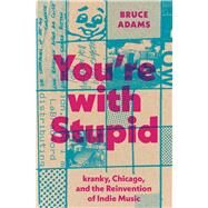 You're with Stupid by Bruce Adams, 9781477330722
