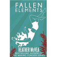 Fallen Elements by Mcvea, Heather, 9781511430722
