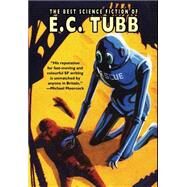 The Best Science Fiction of E.C. Tubb by Tubb, E. C., 9781592240722