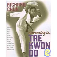 Advancing in Tae Kwon Do by Chun, Richard, 9781594390722