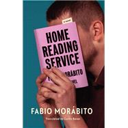 Home Reading Service A Novel by Morbito, Fabio; Bauer, Curtis, 9781635420722