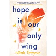 Hope Is Our Only Wing by Tavengerwei, Rutendo, 9781641290722
