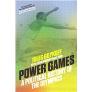 Power Games A Political History of the Olympics by Boykoff, Jules; Zirin, Dave, 9781784780722