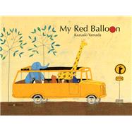 My Red Balloon by Yamada, Kazuaki; Yamada, Kazuaki, 9789888240722
