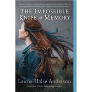 The Impossible Knife of Memory by Anderson, Laurie Halse, 9780147510723