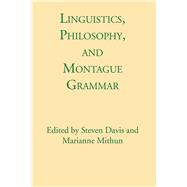Linguistics, Philosophy, and Montague Grammar by Davis, Steven; Mithun, Marianne, 9780292740723