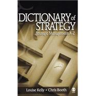 Dictionary of Strategy : Strategic Management A-Z by Louise Kelly, 9780761930723